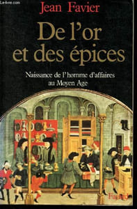 De l'or et des épices - naissance de l'homme d'affaires au moyen âge.