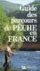 Guide des parcours de pêche en France.. Collectif