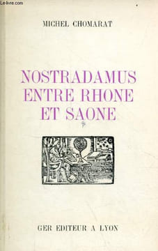Nostradamus entre Rhone et Saone.. Chomarat Michel