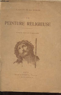 La peinture religieuse - Nouvelle édition.. A.de la Marche Lecoy