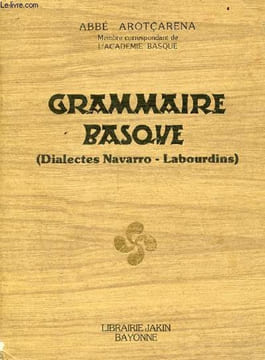 Grammaire basque (dialectes navarro-labourdins).. Abbé Arotcarena