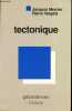 Tectonique - Collection géosciences.. Mercier Jacques & Vergely Pierre