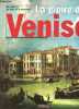 La gloire de Venise dix siècles de rêve et d'invention.. Huguenin Daniel & Lessing Erich