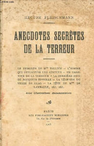 Anecdotes secrètes de la terreur - Les remords de Mme Tallien,l'homme qui guillotine les statues,un charnier de la terreur,la dernière nuit de Foquier-Tinville,la légende du verre de sang,la tête de Mme de Lamballe etc.
