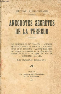 Anecdotes secrètes de la terreur - Les remords de Mme Tallien,l'homme qui guillotine les statues,un charnier de la terreur,la dernière nuit de ...