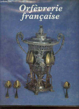 Orfèvrerie française suivi d'une étude sur l'orfèvrerie d'étain par Philippe Boucaud.. Alemany-Dessaint