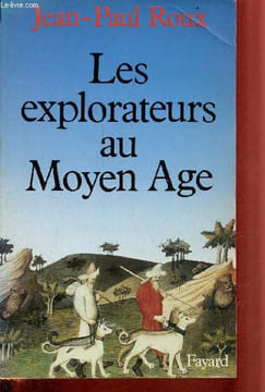 Les explorateurs au Moyen âge.. Roux Jean-Paul