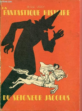La fantastique histoire du seigneur Jacobus.. Joly Alice