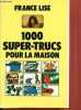 1000 super-trucs pour la maison.. Lise France