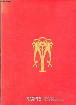 Maxim's cent ans de vie parisienne.. Barbary de Langlade Jacques