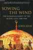 Sowing the wind - the mismanagement of the middle east 1900-1960.. Keay John
