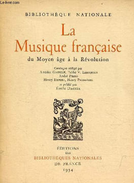 Bibliothèque nationale - La musique française du moyen âge à la révolution.. A.Gastoué V.Leroquais A.Pirro H.Expert H.Prunières