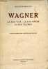 Wagner la sua vita - le sue opere - il suo teatro - Guida biografica, critica e musicale.. Macchu Gustavo