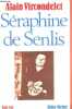 Séraphine de Senlis - une vie.. Vircondelet Alain