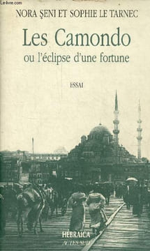 Les Camondo ou l'éclipse d'une fortune - essai - Collection Hébraïca.. Seni Nora et Le Tarnec Sophie