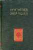 Synthèses organiques (édition d'ensemble revisée des volumes annuels I-IX).. Fourneau Ernest