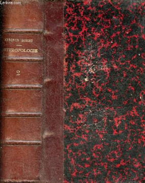 Anthropologie étude des organes, fonctions, maladies de l'homme et de la femme comprenant l'anatomie, la physiologie, l'hygiène, la pathologie, la ...