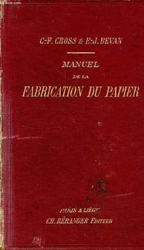 Manuel de la fabrication du papier.. C.-F.Cross & E.-J.Bevan
