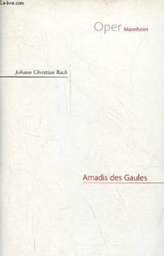 Amadis des Gaules - Uraufführung am 14. dezember 1779 im théâtre de l'academie royale de musique paris.. Bach Johann Christian