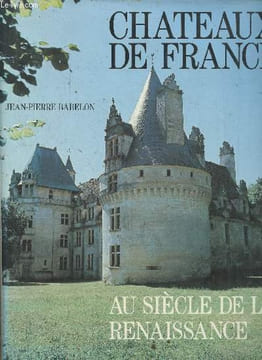 Chateaux de France au siècle de la renaissance.. Babelon Jean-Pierre