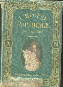 L'épopée impériale - D'Ajaccio à Sainte-Hélène.