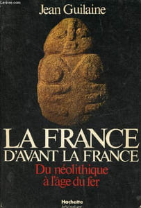 La France d'avant la France du néolithique à l'âge du fer.