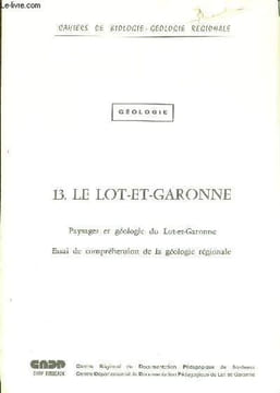Cahiers de biologie géologie régionale - Géologie - 13. Le Lot-et-Garonne paysages et géologie du Lot-et-Garonne, essai de compréhension de la ...