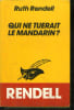 QUI NE TUERAIT LE MANDARIN ?. RUTH RENDELL