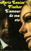 L'AMOUR DE MA VIE - LIEBE MEINES LEBENS. FISCHER MARIE LOUISE