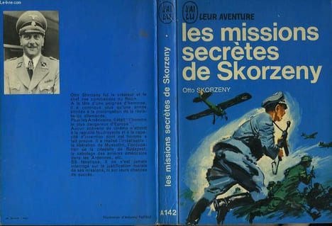 LES MISSIONS SECRETES DE SKORZENY. SKORZENY OTTO