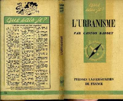 Que sais-je? N° 187 L'urbanisme. Bardet Gaston