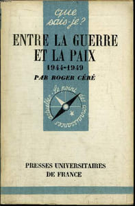 Que sais-je? N° 351 Entre la guerre et la Paix (1944-1949)