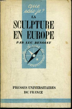 Que sais-je? N° 358 La sculpture en Europe. Benoist Luc