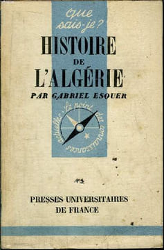 Que sais-je? N° 400 Histoire de l'Algérie. Esquer Gabriel