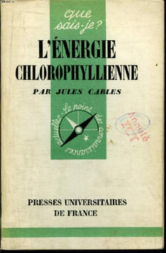 Que sais-je? N° 583 L'énergie chlorophyllienne. Carles Jules