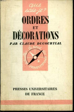 Que sais-je? N° 747 Ordres et décorations. Ducourtial Claude