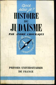 Que sais-je? N° 750 Histoire du judaïsme. Chouraqui André