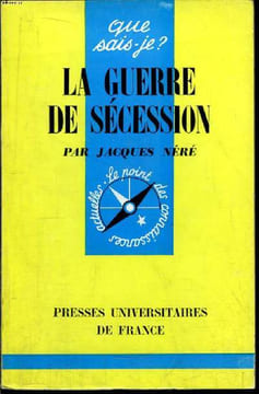 Que sais-je? N° 914 La guerre de Sécession. Néré Jacques