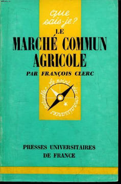 Que sais-je? N° 1115 Le marché commun agricole. Clerc François