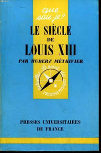 Que sais-je? N° 1138 Le siècle de Louis XIII