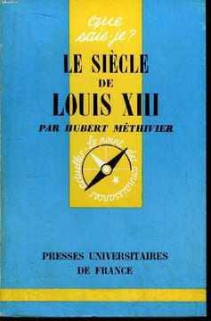 Que sais-je? N° 1138 Le siècle de Louis XIII. Méthivier Hubert