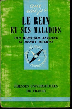 Que sais-je? N° 1335 Le rein et ses maladies. Antoine Bernard et Ducrot Henry