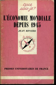 Que sais-je? N° 1856 L'économie mondiale depuis 1945. Rivoire Jean