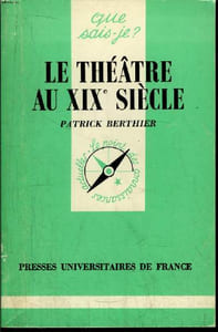 Que sais-je? N° 2327 Le théâtre au XIXe siècle
