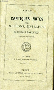 Cantiques notés pour missions, retraites, réunions d'oeuvres (paroles rythmées)
