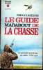Le guide Marabout de la Chasse. Du premier perdreau au safari d'Afrique. LEJEUNE Emile