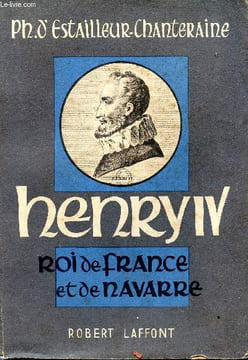 Henry IV. Roi de France et de Navarre. ESTAILLEUR-CHANTERAINE Ph.