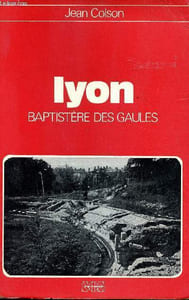 Lyon. Baptistère des Gaules