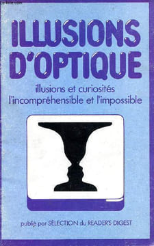 Illusions d'optique. Illusions et curiosités l'incompréhensibleet l'impossible. COLLECTIF