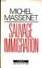 Sauvage immigration. MASSENET Michel